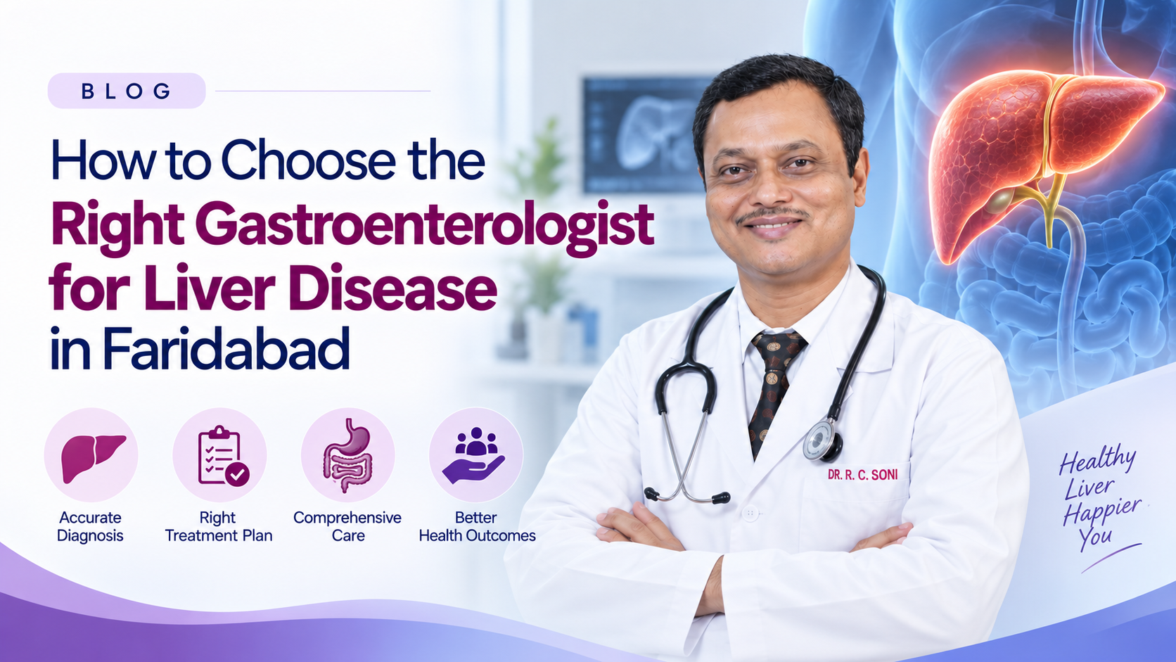 How to Choose the Right Gastroenterologist for Liver Disease in Faridabad